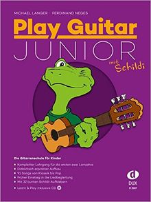 Play Guitar Junior (mit Schildi): Kompletter Lehrgang für die ersten zwei Jahre inkl. Bonus-CD
