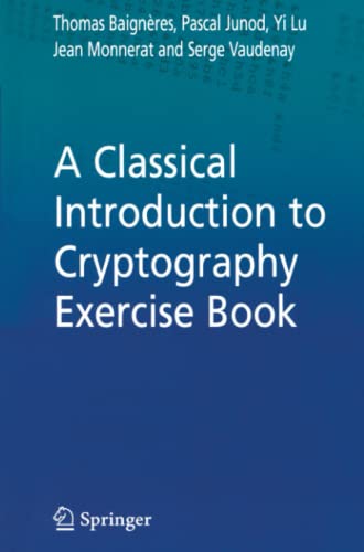 A Classical Introduction to Cryptography Exercise Book
