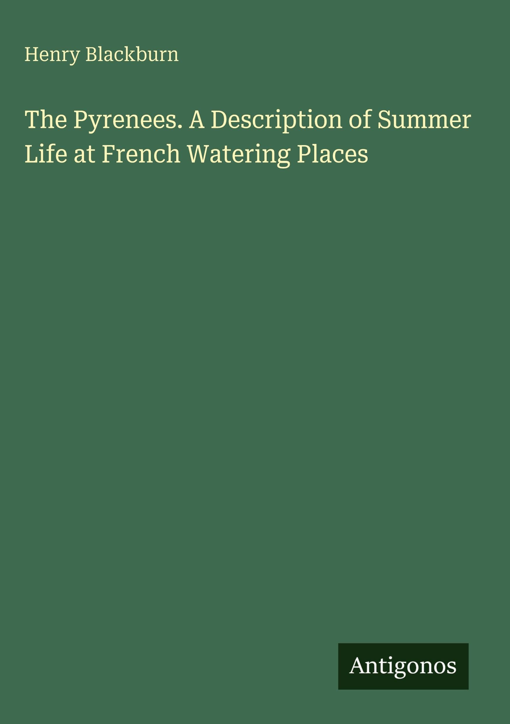 The Pyrenees. A Description of Summer Life at French Watering Places