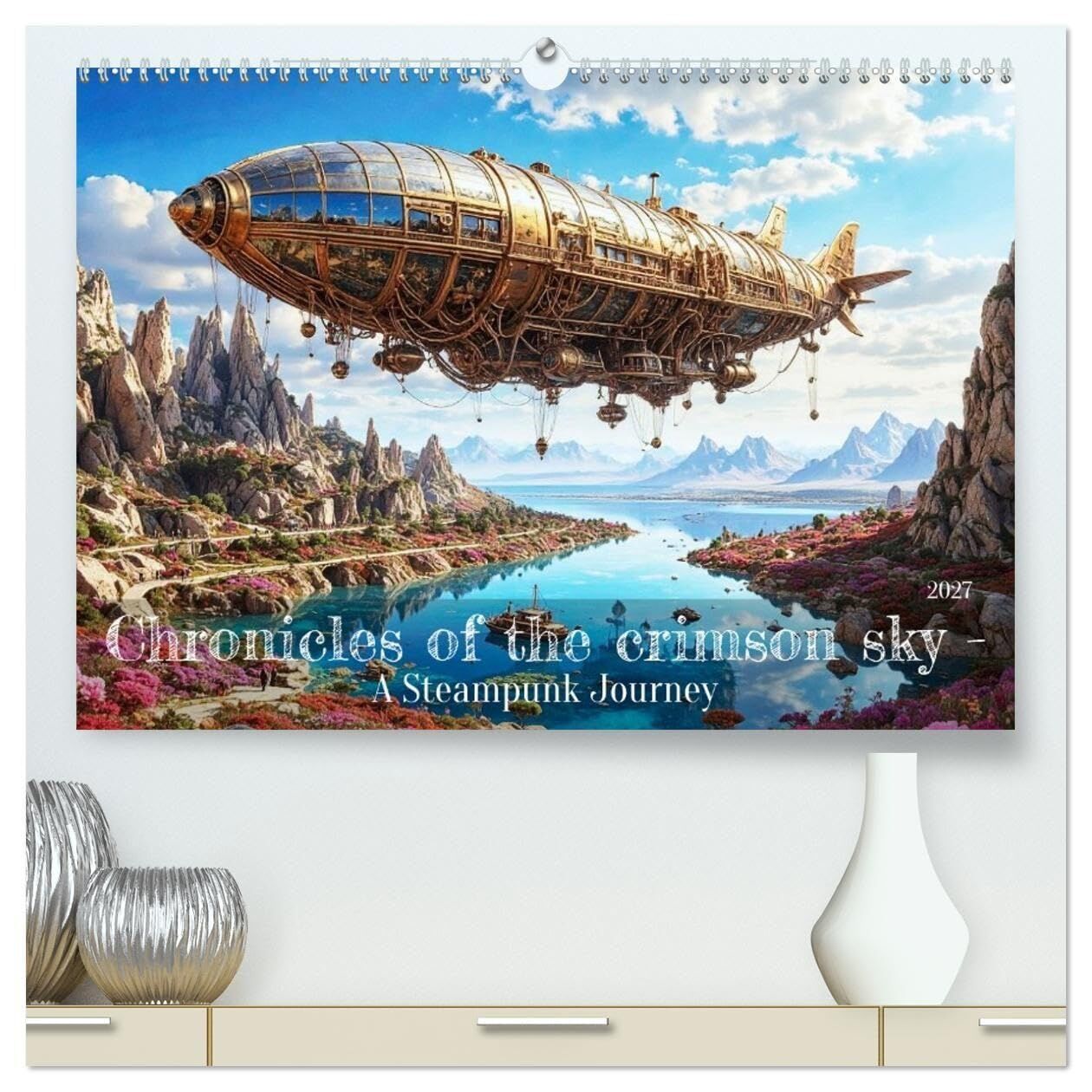 Chronicles of the crimson sky - A Steampunk Journey (High Quality Premium Wall Calendar 2027 DIN A2 landscape),CALVENDO 12 Month Wall Calendar