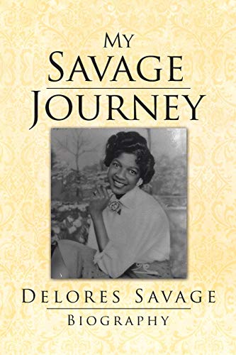 My Savage Journey: My Biography
