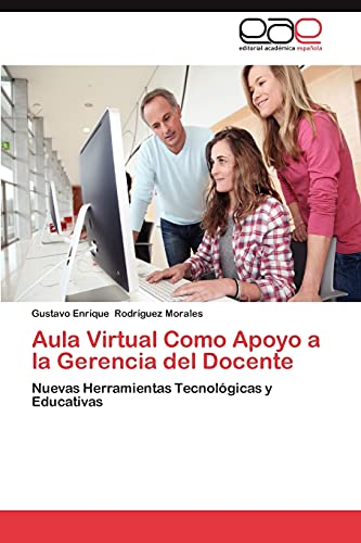 Aula Virtual Como Apoyo a la Gerencia del Docente: Nuevas Herramientas Tecnológicas y Educativas