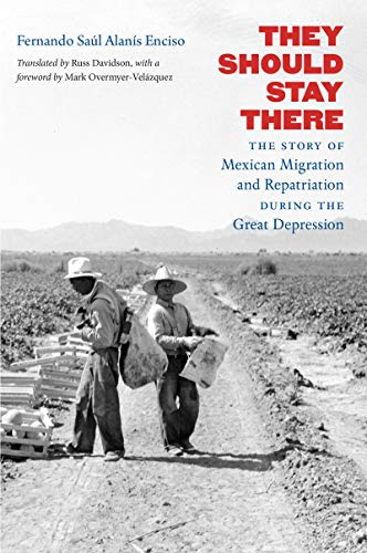 They Should Stay There: The Story of Mexican Migration and Repatriation during the Great Depression (Latin America in Translation/En Traducción/Em Tradução)