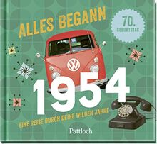 Alles begann 1954: Eine Reise durch deine wilden Jahre | Geschenk zum 70. Geburtstag - Jahrgangsbuch mit Fotos und Highlights der Ära (Geschenke für runde Geburtstage 2024 und Jahrgangsbücher)