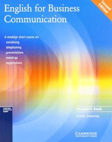 English for Business Communication - Second Edition. A short course consisting of five modules: Cultural diversity and socialising, Telephoning, ... Communication. Student's Book: Studend' Book