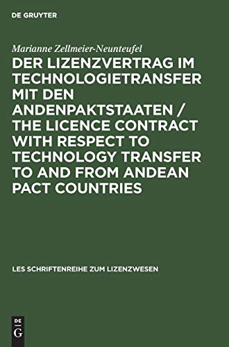 Der Lizenzvertrag im Technologietransfer mit den Andenpaktstaaten / The licence contract with respect to technology transfer to and from Andean Pact ... Recht (LES Schriftenreihe zum Lizenzwesen)