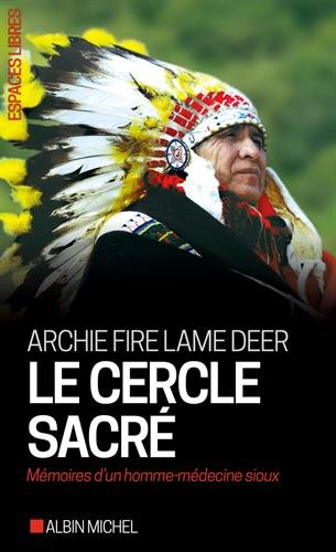Le Cercle Sacré : Mémoire D'un Homme-médecine Sioux