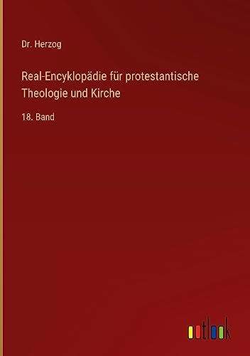 Real-Encyklopädie für protestantische Theologie und Kirche: 18. Band