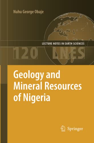 Geology and Mineral Resources of Nigeria (Lecture Notes in Earth Sciences, Band 120)