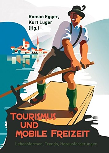 Tourismus und mobile Freizeit: Lebensformen, Trends, Herausforderungen