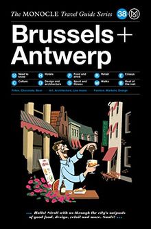 The Monocle Travel Guide to Brussels & Antwerp: The Monocle Travel Guide Series