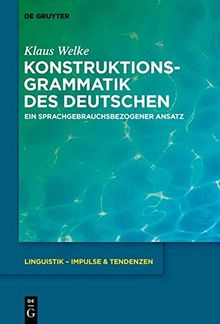 Konstruktionsgrammatik des Deutschen: Ein sprachgebrauchsbezogener Ansatz (Linguistik – Impulse & Tendenzen, Band 77)