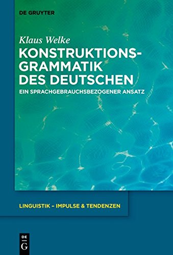 Konstruktionsgrammatik des Deutschen: Ein sprachgebrauchsbezogener Ansatz (Linguistik – Impulse & Tendenzen, Band 77)