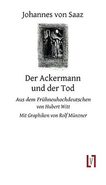 Der Ackermann und der Tod: Aus dem Frühneuhochdeutschen übertragen von Hubert Witt. Mit Graphiken von Rolf Münzner
