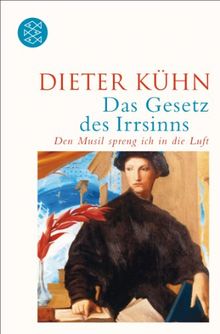 Das Gesetz des Irrsinns: Und den Musil spreng ich in die Luft