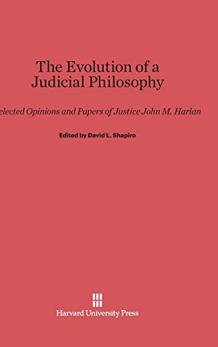 The Evolution of a Judicial Philosophy: Selected Opinions and Papers of Justice