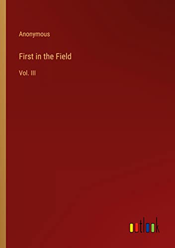 First in the Field: Vol. III