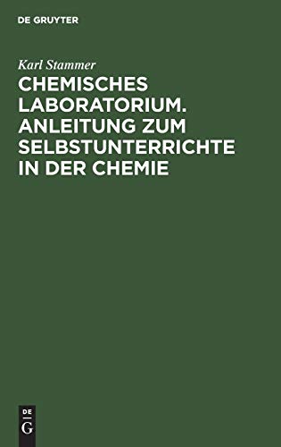 Chemisches Laboratorium. Anleitung zum Selbstunterrichte in der Chemie