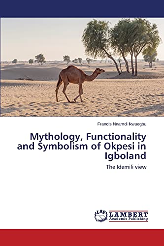 Mythology, Functionality and Symbolism of Okpesi in Igboland: The Idemili view