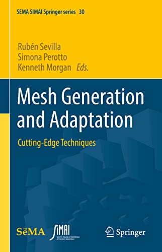 Mesh Generation and Adaptation: Cutting-Edge Techniques (SEMA SIMAI Springer Series, 30, Band 30)