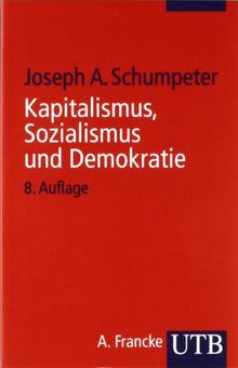 Kapitalismus, Sozialismus und Demokratie (Uni-Taschenbücher S)