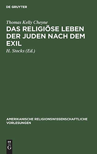 Das religiöse Leben der Juden nach dem Exil (Amerikanische religionswissenschaftliche Vorlesungen, Reihe 3, 1897/98, Band 3)