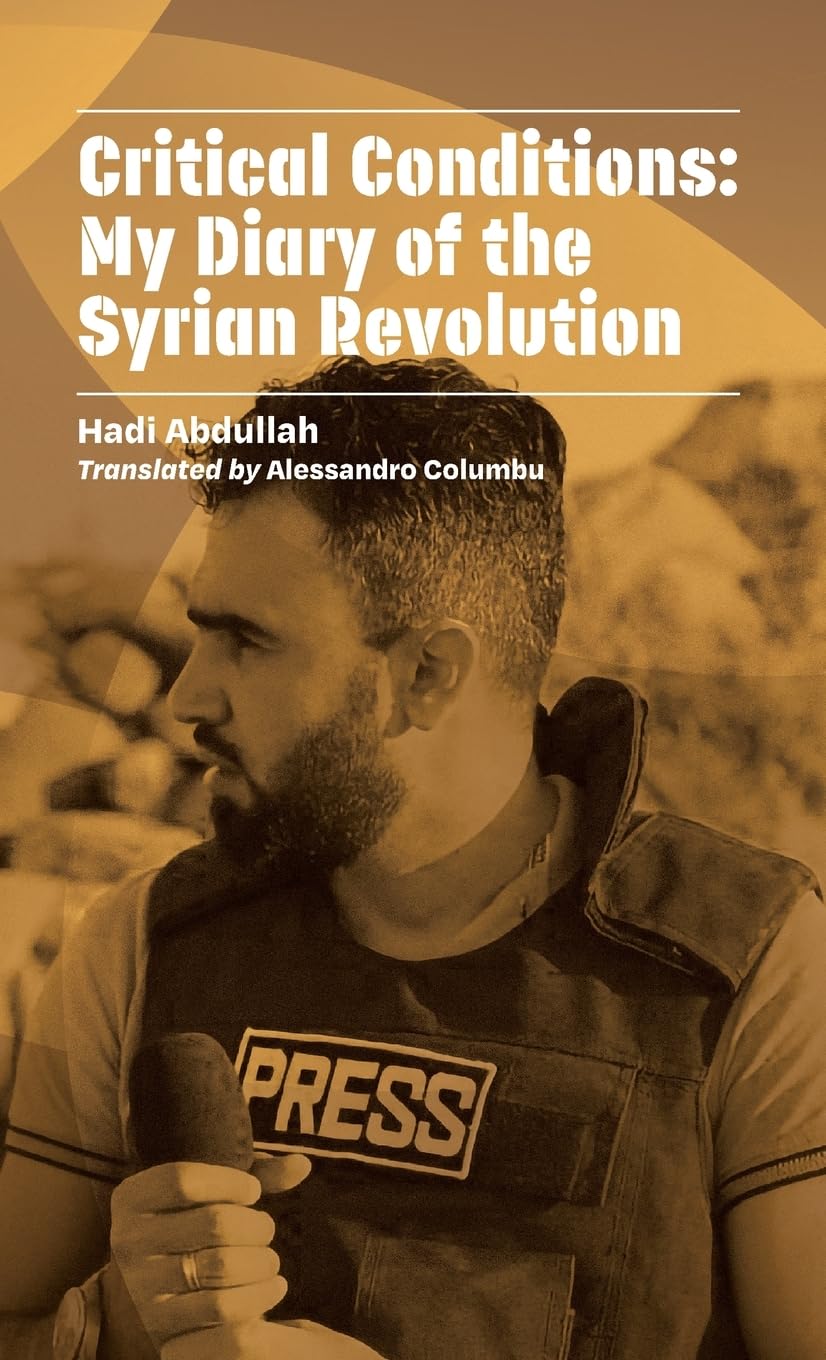 Critical Conditions: My Diary of the Syrian Revolution