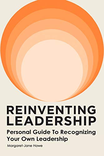 Reinventing Leadership: Personal Guide to Recognizing Your Own Leadership