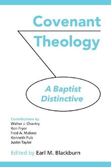 COVENANT THEOLOGY: A Baptist Distinctive