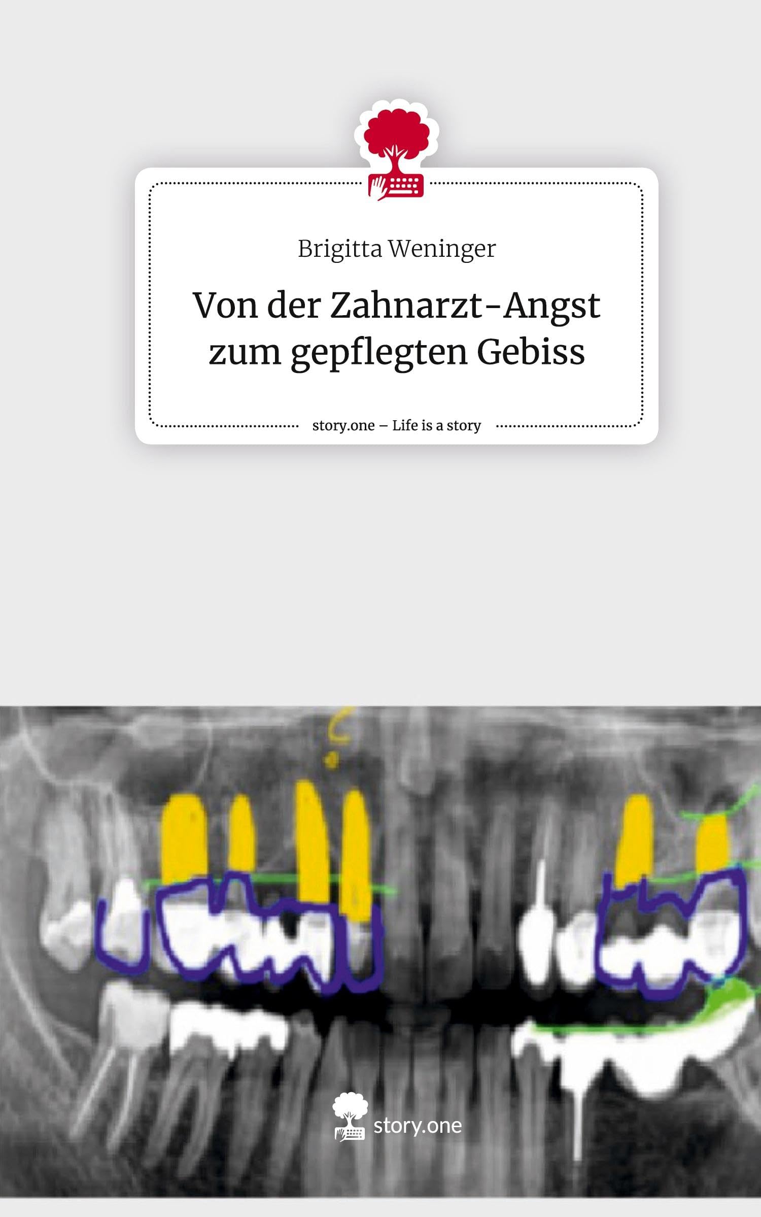 Von der Zahnarzt-Angst zum gepflegten Gebiss. Life is a Story - story.one