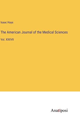 The American Journal of the Medical Sciences: Vol. XXXVII