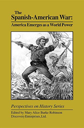 The Spanish-American War: America Emerges as a World Power (Perspectives on History)