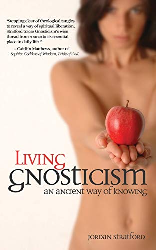 Jordan Stratford Living Gnosticism, An Ancient Way Of Knowing