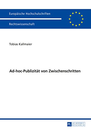 Ad-hoc-Publizität von Zwischenschritten (Europäische Hochschulschriften / European University Studies / Publications Universitaires Européennes)