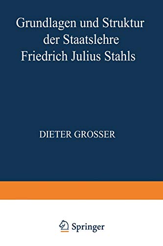 Grundlagen und Struktur der Staatslehre Friedrich Julius Stahls (Staat und Politik, 3, Band 3)