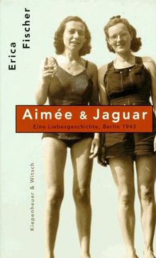 Aimee und Jaguar. Eine Liebesgeschichte, Berlin 1943