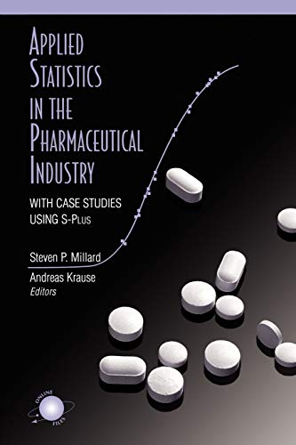 Applied Statistics in the Pharmaceutical Industry: With Case Studies Using S-PLUS