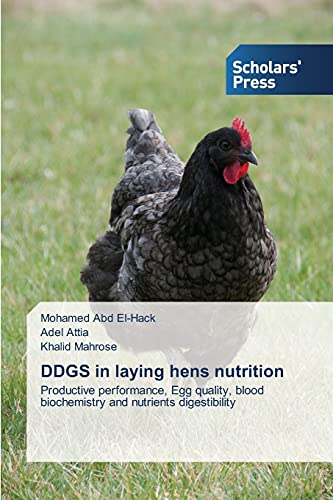 DDGS in laying hens nutrition: Productive performance, Egg quality, blood biochemistry and nutrients digestibility