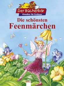 Die schönsten Feenmärchen. Der Bücherbär: Klassiker für Erstleser