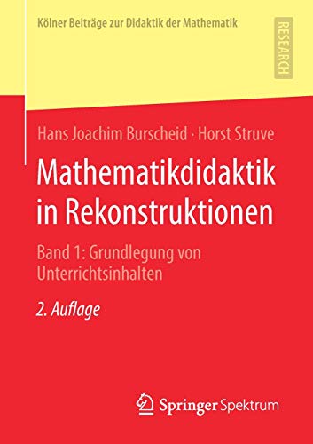 Mathematikdidaktik in Rekonstruktionen: Band 1: Grundlegung von Unterrichtsinhalten (Kölner Beiträge zur Didaktik der Mathematik, Band 1)
