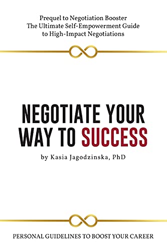 Negotiate Your Way to Success: Personal Guidelines to Boost Your Career