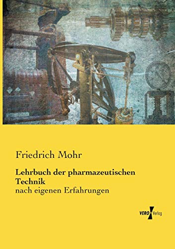 Lehrbuch der pharmazeutischen Technik: nach eigenen Erfahrungen