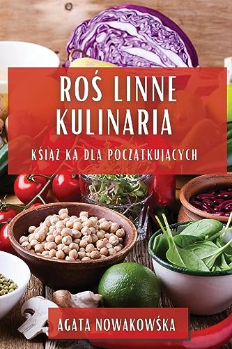 Ro¿linne Kulinaria: Ksi¿¿ka dla Pocz¿tkuj¿cych