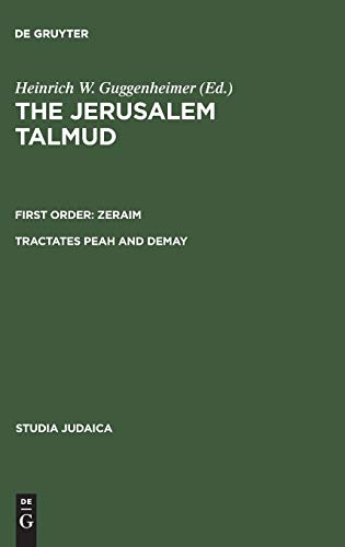 Guggenheimer, Heinrich W. The Jerusalem Talmud, Zeraim, Tractates Peah And Demay (Studia Judaica, 19, Band 19)