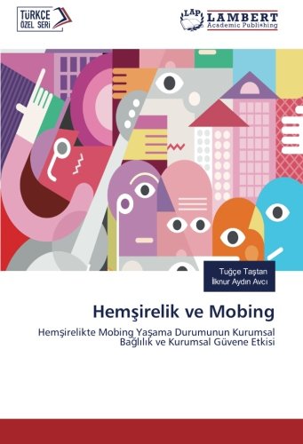 Hemşirelik ve Mobing: Hemşirelikte Mobing Yaşama Durumunun Kurumsal Bağlılık ve Kurumsal Güvene Etkisi: Hemsirelikte Mobing Yasama Durumunun Kurumsal Baglilik ve Kurumsal Güvene Etkisi