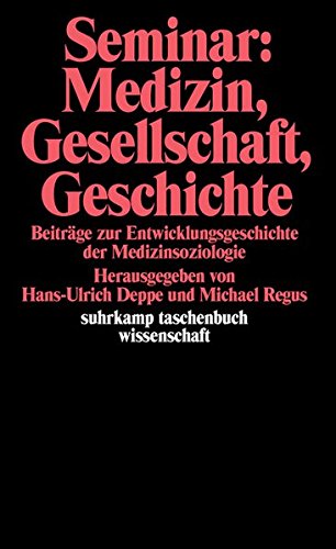 Seminar: Medizin, Gesellschaft, Geschichte. Beiträge zur Entwicklungsgeschichte der Medizinsoziologie.