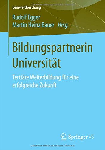 Bildungspartnerin Universität: Tertiäre Weiterbildung für eine erfolgreiche Zukunft (Lernweltforschung)