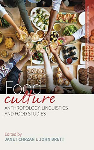 Food Culture: Anthropology, Linguistics and Food Studies (Research Methods for Anthropological Studies of Food and Nutrition)