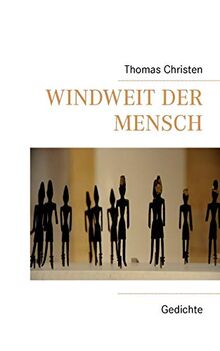 Windweit der Mensch: Gedichte