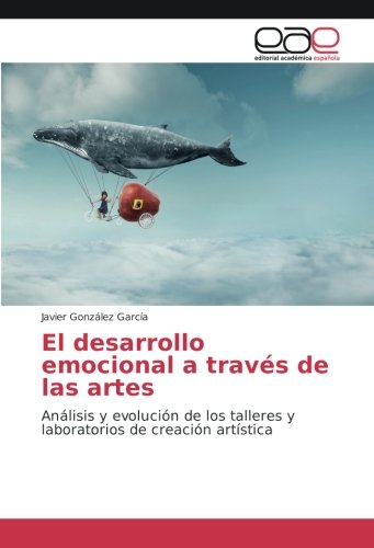 El desarrollo emocional a través de las artes: Análisis y evolución de los talleres y laboratorios de creación artística